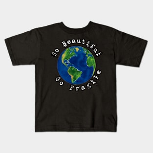 earth, so beautiful, so fragile Kids T-Shirt